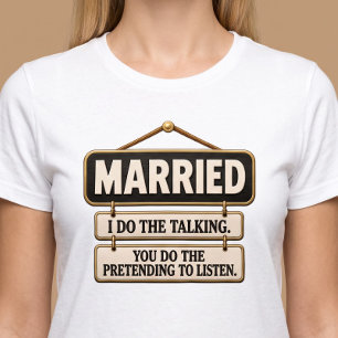 Ich rede, du tust nur so, als ob das lustig ist T-Shirt