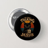 Ich rede heute nur mit Jesus Christliche Katze mit Button (Vorne & Hinten)