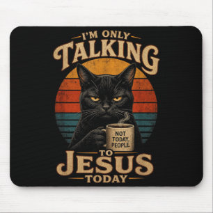 Ich rede heute nur mit Jesus Christliche Katze mit Mousepad