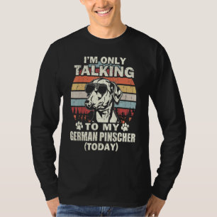 Ich rede heute nur mit meinem deutschen Pinscher V T-Shirt