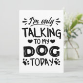 Ich rede heute nur mit meinem Hund Einladung (Stehend Vorderseite)