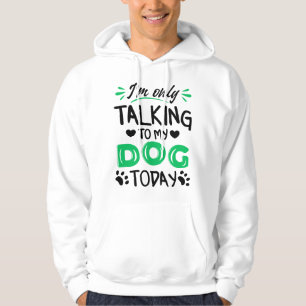 Ich rede heute nur mit meinem Hund Hoodie