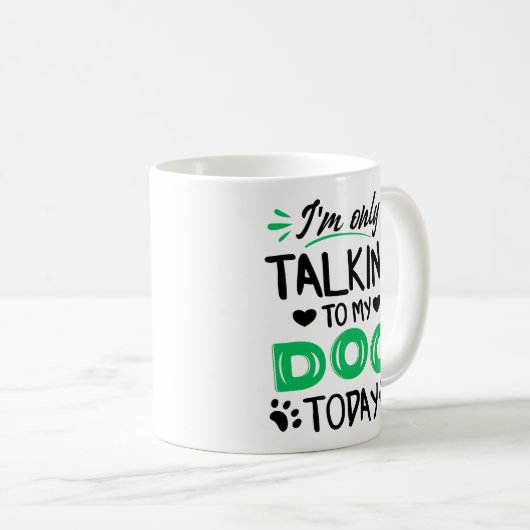 Ich rede heute nur mit meinem Hund Kaffeetasse (VorderseiteRechts)
