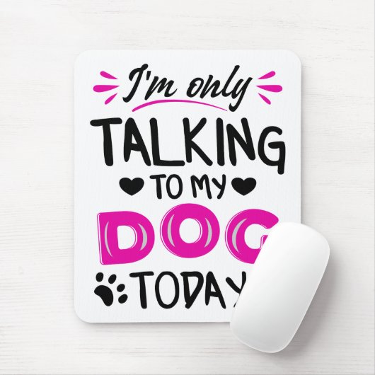 Ich rede heute nur mit meinem Hund Mousepad (Mit Mouse)