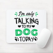 Ich rede heute nur mit meinem Hund Mousepad (Mit Mouse)