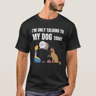 Ich rede heute nur mit meinem Hund T-Shirt