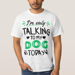 Ich rede heute nur mit meinem Hund T-Shirt