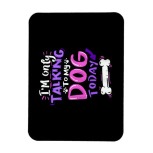 Ich rede heute nur mit meinem Hund T-Shirt - Hunde Magnet