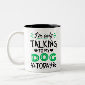 Ich rede heute nur mit meinem Hund Zweifarbige Tasse (Links)