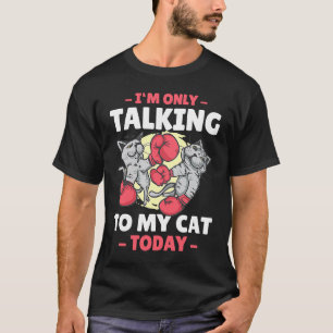 Ich rede heute nur mit meiner Katze  16 T-Shirt