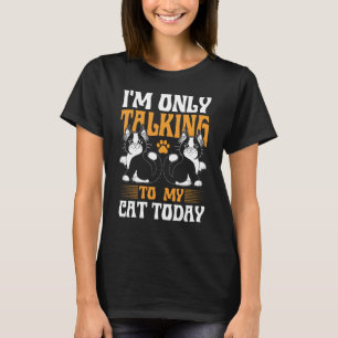 Ich rede heute nur mit meiner Katze 2 T-Shirt