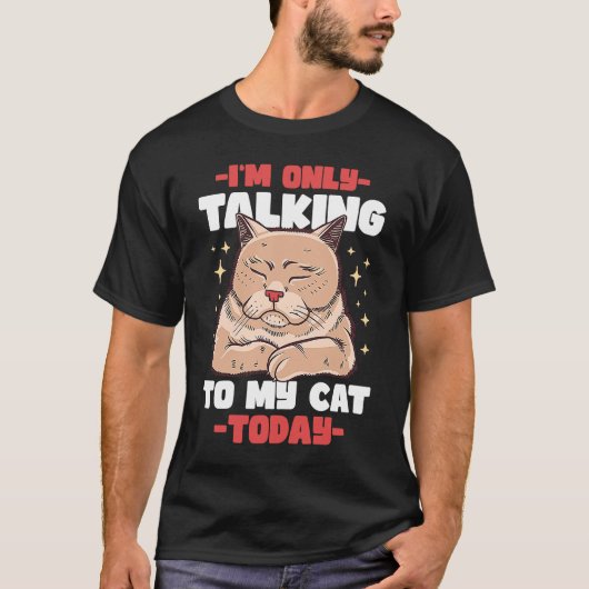 Ich rede heute nur mit meiner Katze 53 T-Shirt (Vorderseite)