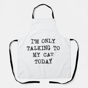Ich rede heute nur mit meiner Katze Katzenliebhab Schürze
