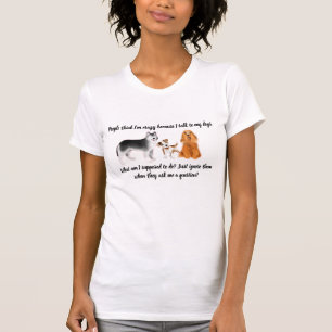 "Ich rede mit meinen Hunden" Damen T-Shirt