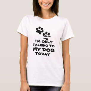 Ich rede nur mit meinem Hund - lustig T-Shirt