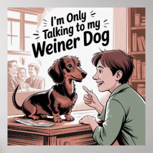 Ich rede nur mit meinem Wiener Hund Poster