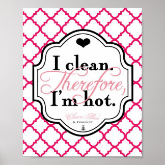 Ich reinige. Deshalb bin ich Hot 8x10 Art Print Poster