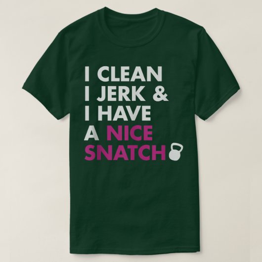 Ich reinige I Jerk und ich habe einen netten Snatc T-Shirt (Design vorne)