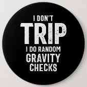 Ich reise nicht, ich mache zufällige Gravity-Karos Button (Vorderseite)