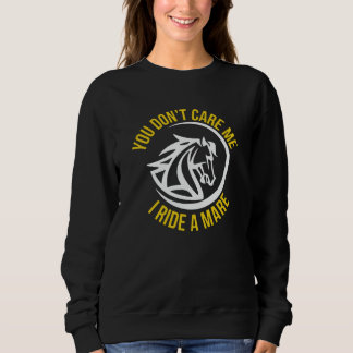 Ich reite eine Stute Sweatshirt