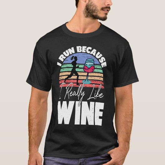 Ich renne, weil ich wirklich gerne Wein trinke T-Shirt (Vorderseite)