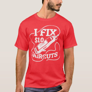 Ich repariere 10 Dollar Haarschnitt Funny Barber G T-Shirt