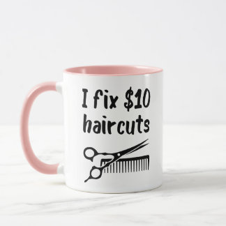 Ich repariere 10 Dollar Haarschnitte - Funny Hair  Tasse