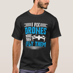 Ich repariere Drohnen für Drohnenpiloten T-Shirt