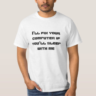 Ich repariere Ihren Computer, wenn Sie mit mir T-Shirt