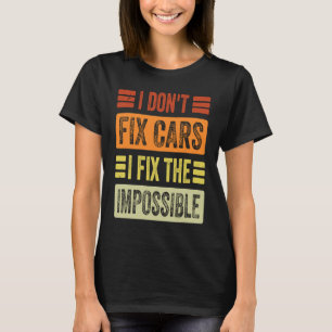 Ich repariere keine Autos, ich repariere das Unmög T-Shirt