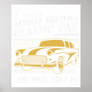ich restauriere nicht immer klassische autos oh wa poster