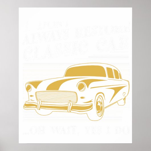 Ich restauriere nicht immer Oldtimer oh doch, ich  Poster (Vorne)