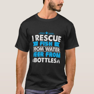 Ich rette Fische aus Wasser Bier aus Flaschen Zit T-Shirt