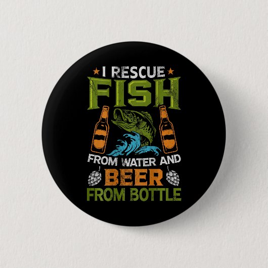 Ich rette Fische aus Wasser und Bier aus Flaschen Button (Vorderseite)