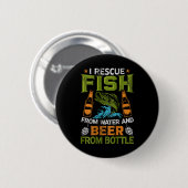 Ich rette Fische aus Wasser und Bier aus Flaschen Button (Vorne & Hinten)