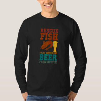 Ich rette Fische aus Wasser und Bier aus Flaschen  T-Shirt