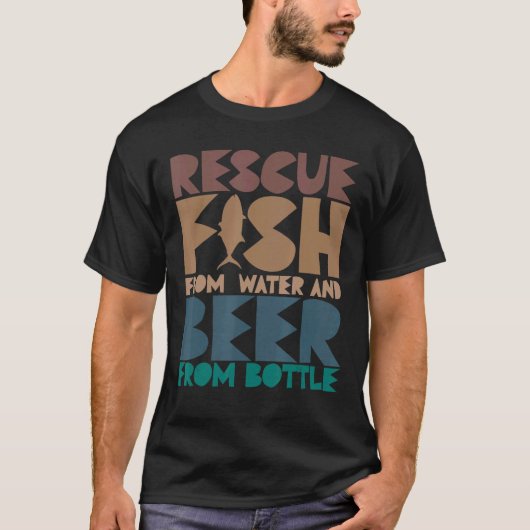 Ich rette Fische aus Wasser und Bier aus Flaschen T-Shirt (Vorderseite)