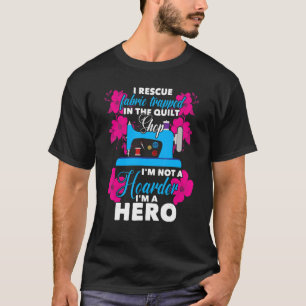 Ich rette Stoff gefangen im Quilt-Shop bin ich nic T-Shirt