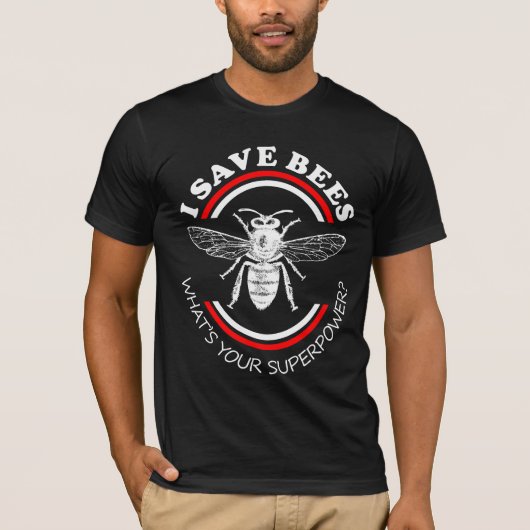 Ich Rettete Bienen Was ist deine Supermacht? T-Shirt (Vorderseite)