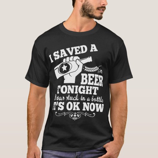 Ich rettete ein Bier, heute Abend, das es in einer T-Shirt (Vorderseite)
