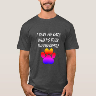 Ich Rettete FIV-Katzen Was ist deine Supermacht? T-Shirt