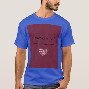 Ich rettete Tiere, was Ihre Supermacht Graphic T-Shirt