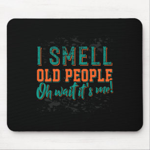 Ich rieche alte Leute, weil ich alte Leute müde bi Mousepad