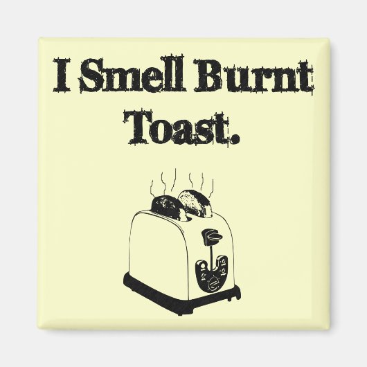 Ich rieche Burnt Toast Magnet (Vorne)