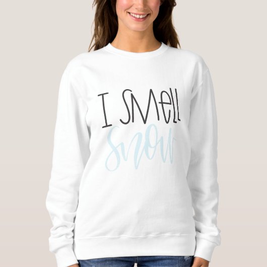Ich rieche Schnee-Sweatshirt Sweatshirt (Vorderseite)