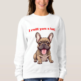 Ich roff dich viel! sweatshirt