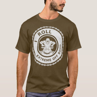 Ich Roll Extreme Off Road ATV T-Shirt