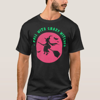 Ich Roll mit Crazy Hexen Funny Witch Tshirt Hall