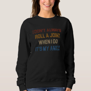 Ich Roll nicht immer eine gemeinsame Sarastikknöch Sweatshirt