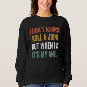 Ich rolle nicht immer einen Joint, aber wenn ich e Sweatshirt